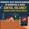 Mengapa Saat Banjir Bandang di Sumatra & Aceh Sinyal Hilang? Apakah Satelit Hanya Mitos?