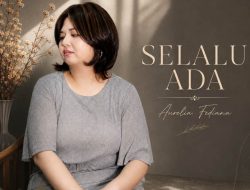 Aurelia Fediana Rilis Lagu “Selalu Ada”, Temukan Iman di Tengah Luka