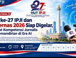HUT ke-27 IPJI dan Rakernas 2026 Siap Digelar, Perkuat Kompetensi Jurnalis dan Kemandirian di Era AI